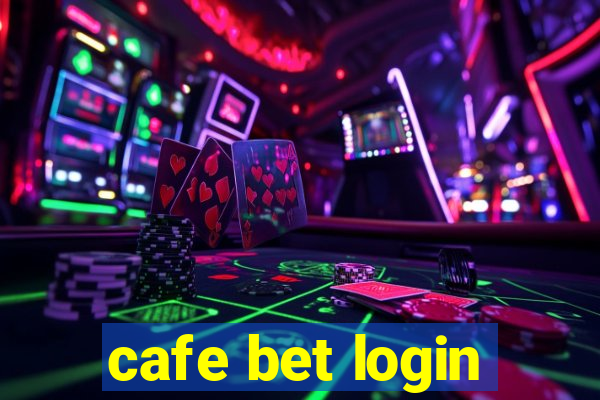 cafe bet login